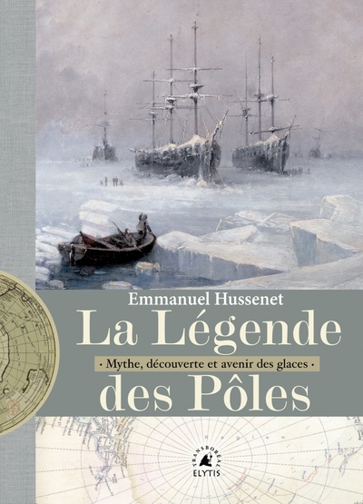 Image de La Légende des pôles - Mythe, découverte et avenir des glace