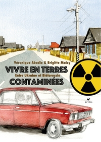 Picture of Vivre en terres contaminées - Entre Ukraine et Biélorussie