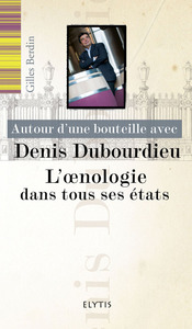 Picture of Autour d'une bouteille avec Denis Dubourdieu - L'Oenologie d