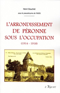 Picture of L'ARRONDISSEMENT DE PÉRONNE SOUS L'OCCUPATION (1914-1918) - Tome 2