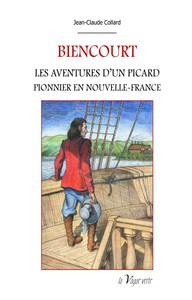 Image de BIENCOURT Les aventures d'un Picard pionnier en Nouvelle-France