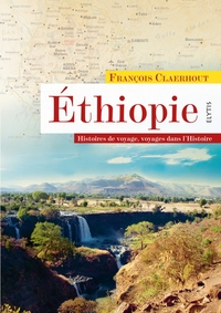 Image de ETHIOPIE - HISTOIRES DE VOYAGE, VOYAGE DANS L'HISTOIRE