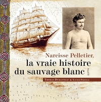 Picture of Narcisse Pelletier, la vraie histoire du sauvage blanc
