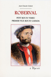 Image de ROBERVAL Petit roi du Vimeu - Premier vice-roi du Canada