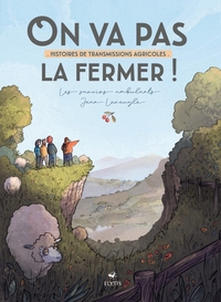Picture of On va pas la fermer ! - Histoires de transmissions agricoles
