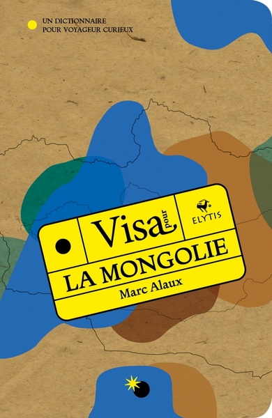Image de Visa pour la Mongolie - Un dictionnaire pour voyageur curieu