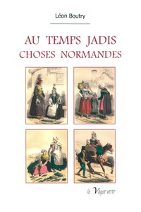 Image de AU TEMPS JADIS - CHOSES NORMANDES