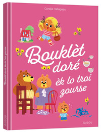 Image de LES P'TITS CLASSIQUES - BOOKLÈT DORÉ ÈK LO TROI ZOURSE - CRÉOLE RÉUNIONNAIS
