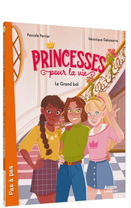 Image de PRINCESSES POUR LA VIE - Tome 01 LE GRAND BAL