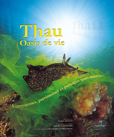 Picture of THAU, OASIS DE VIE. ECOSYSTEMES, PATRIMOINES ET PAYSAGES SOUS-MARINS.