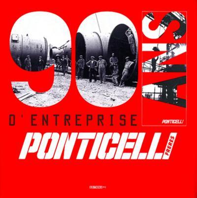 Picture of 90 Ans D'Entreprise, Ponticelli Frères Une Histoire D'Hommes