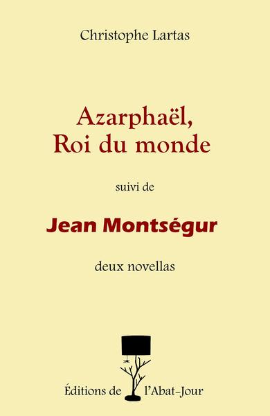 Picture of Azarphaël, Roi du monde suivi de Jean Montségur