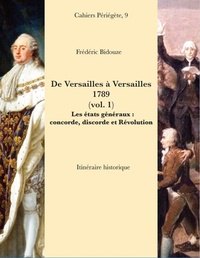 Image de DE VERSAILLES A VERSAILLES, 1789 (VOL. 1). LES ETATS GENERAUX : CONCORDE, DISCORDE ET REVOLUTION.