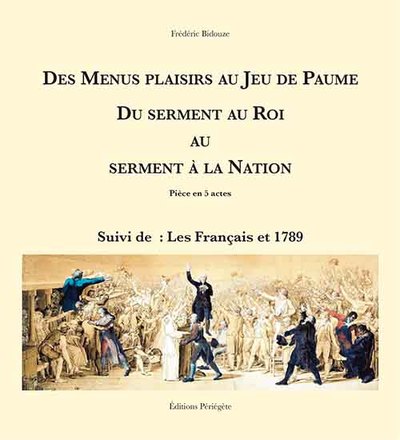 Picture of Des Menus Plaisirs au Jeu de Paume. Du serment au Roi au serment à la Nation