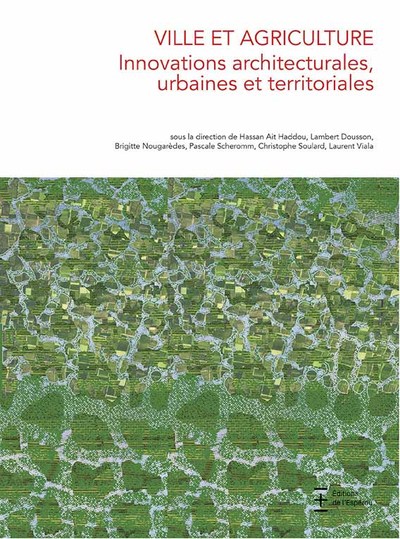 Image de Ville et agriculture. Innovations architecturales, urbaines et territoriales