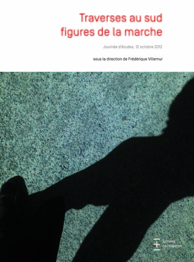 Picture of Traverses au sud : figures de la marche, journée d'études, 12 octobre 2012
