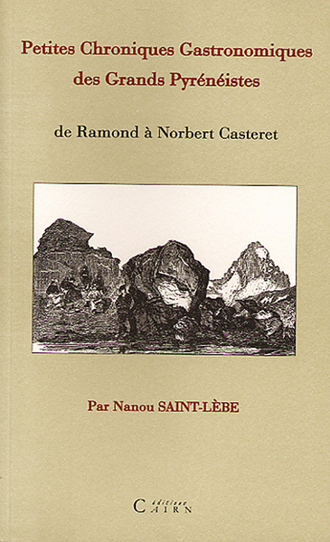 Image de Petites chroniques gastronomiques des grands pyrénéistes - de Ramond à Norbert Casteret