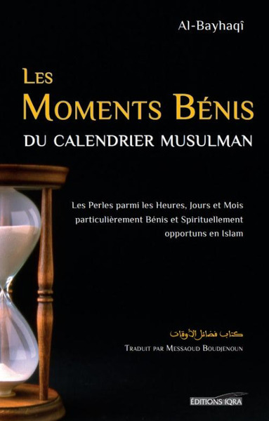 Image de LES MOMENTS BéNIS DU CALENDRIER MUSULMAN - LES PERLES PARMI LES HEURES, JOURS, ET MOIS PARTICULIèREMENT BéNIS ET SPIRITUELLEMENT OPPORTUNS EN ISLAM