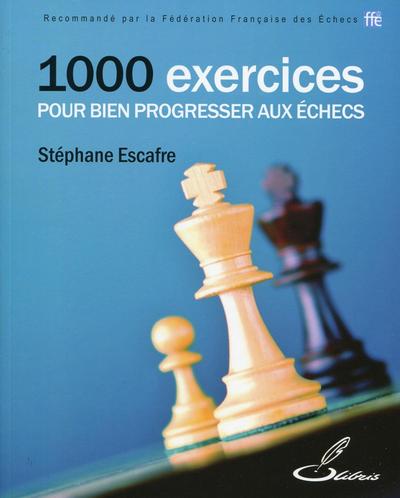 Image de 1000 EXERCICES POUR BIEN PROGRESSER AUX ECHECS
