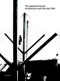 Picture of The Japanese House : Architecture and Life: 1945 to 2017 /anglais