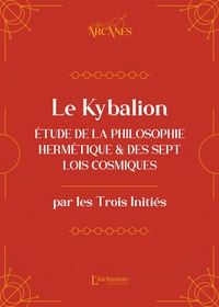 Image de Le Kybalion (nouvelle traduction) - Étude de la philosophie hermétique et des 7 Lois cosmiques