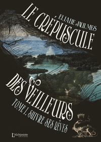 Image de Le crépuscule des Veilleurs - Tome 1 : Suivre ses rêves