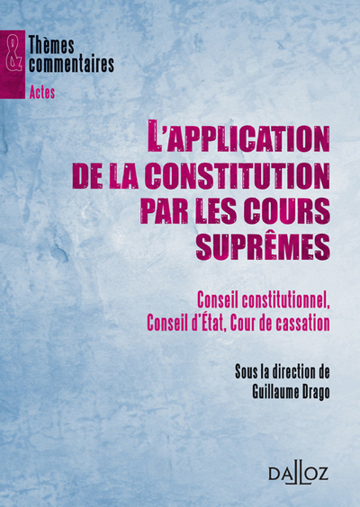 Image de L'application de la Constitution par les Cours suprêmes - Conseil constitutionnel, Conseil d'État, Cour de cassation