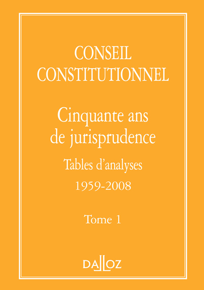 Image de Conseil constitutionnel. Cinquante ans de jurisprudence - Tome 1 Tables d'analyses 1959-2008
