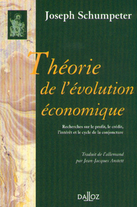 Image de Théorie de l'évolution économique. Recherches sur le profit, le crédit, l'intérêt et le cycle de la conjoncture - Réimpression de la 2e édition de 1935
