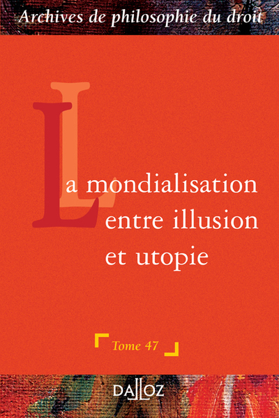 Image de La mondialisation : entre illusion et utopie - Tome 47