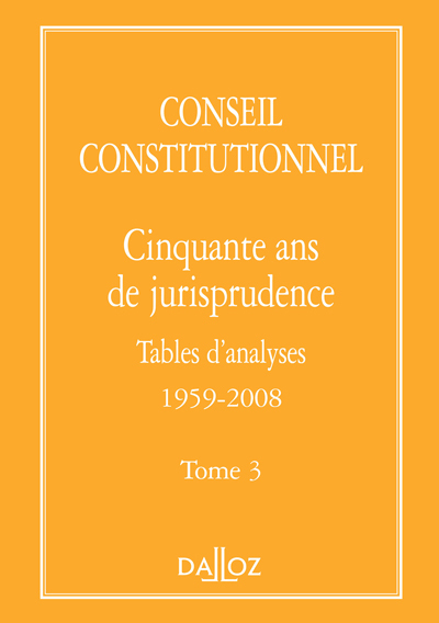 Image de Conseil constitutionnel. Cinquante ans de jurisprudence - Tome 3 Tables d'analyses 1959-2008