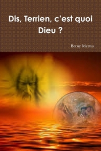 Picture of Dis, Terrien, c'est quoi Dieu ?