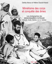 Image de Mimétisme des corps et conquête des âmes - les photographies des missionnaires d'Afrique