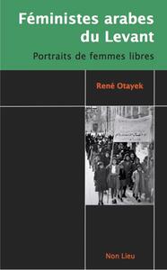 Image de FEMINISTES ARABES DU LEVANT : PORTRAITS DE FEMMES LIBRES