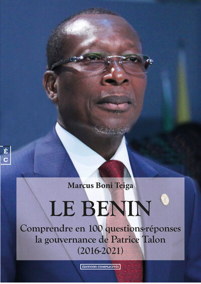 Image de Le Bénin - comprendre en 100 questions-réponses la gouvernance de Patrice Talon [2016-2021]