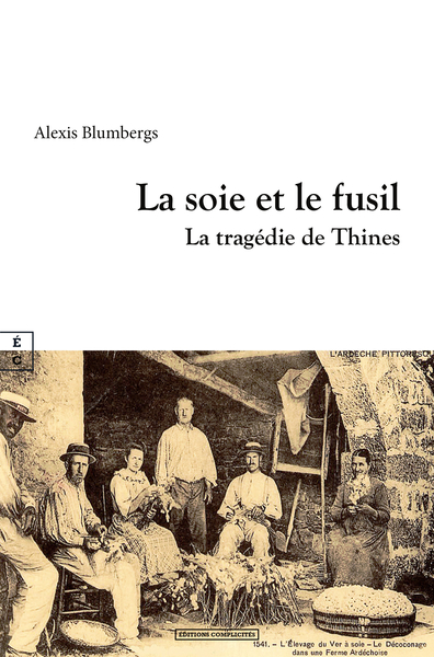Picture of LA SOIE ET LE FUSIL : LA TRAGEDIE DE THINES