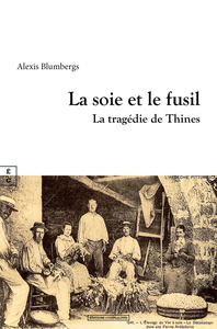 Picture of LA SOIE ET LE FUSIL : LA TRAGEDIE DE THINES