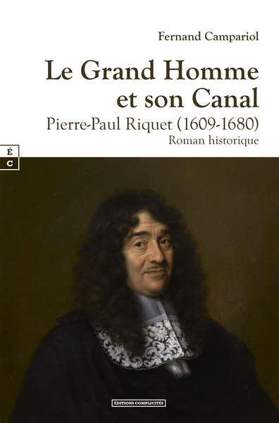 Picture of LE GRAND HOMME ET SON CANAL : PIERRE-PAUL RIQUET (1609-1680)
