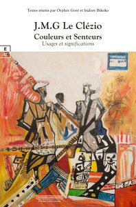 Picture of J.M.G LE CLEZIO COULEURS ET SENTEURS : USAGES ET SIGNIFICATIONS