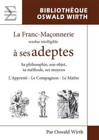 Picture of LA FRANC-MACONNERIE RENDUE INTELLIGLE A SES ADEPTES (L'APPRENTI - LE COMPAGNON - LE MAITRE)