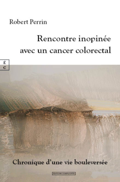Image de Rencontre inopinée avec un cancer colorectal - chronique d'une vie bouleversée