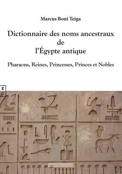Picture of Dictionnaire des noms ancestraux de l'Égypte antique - pharaons, reines, princesses, princes et nobles