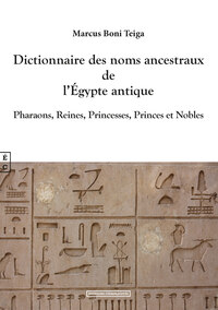 Picture of Dictionnaire des noms ancestraux de l'Égypte antique - pharaons, reines, princesses, princes et nobles
