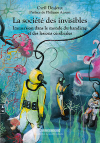 Picture of La société des invisibles - immersion dans le monde du handicap et des lésions cérébrales