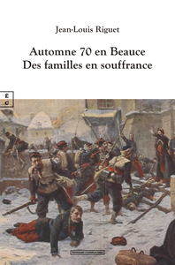Image de AUTOMNE 1870 EN BEAUCE : DES FAMILLES EN SOUFFRANCE