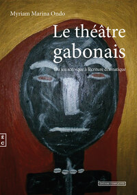 Picture of Le théâtre gabonais - du jeu scénique à l'écriture dramatique