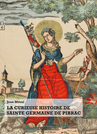 Picture of La curieuse histoire de sainte Germaine de Pibrac