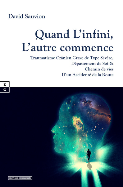 Picture of QUAND L INFINI, L AUTRE COMMENCE : TRAUMATISME CRANIEN GRAVE DE TYPE SEVERE, DEPASSEMENT DE SOI & CH