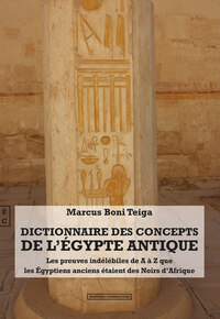 Picture of Dictionnaire des concepts de l'Égypte antique - les preuves indélébiles de A à Z que les Égyptiens anciens étaient des Noirs d'Afrique