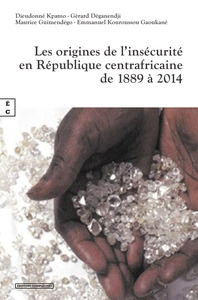 Image de Les origines de l'insécurité en République centrafricaine de 1889 à 2014